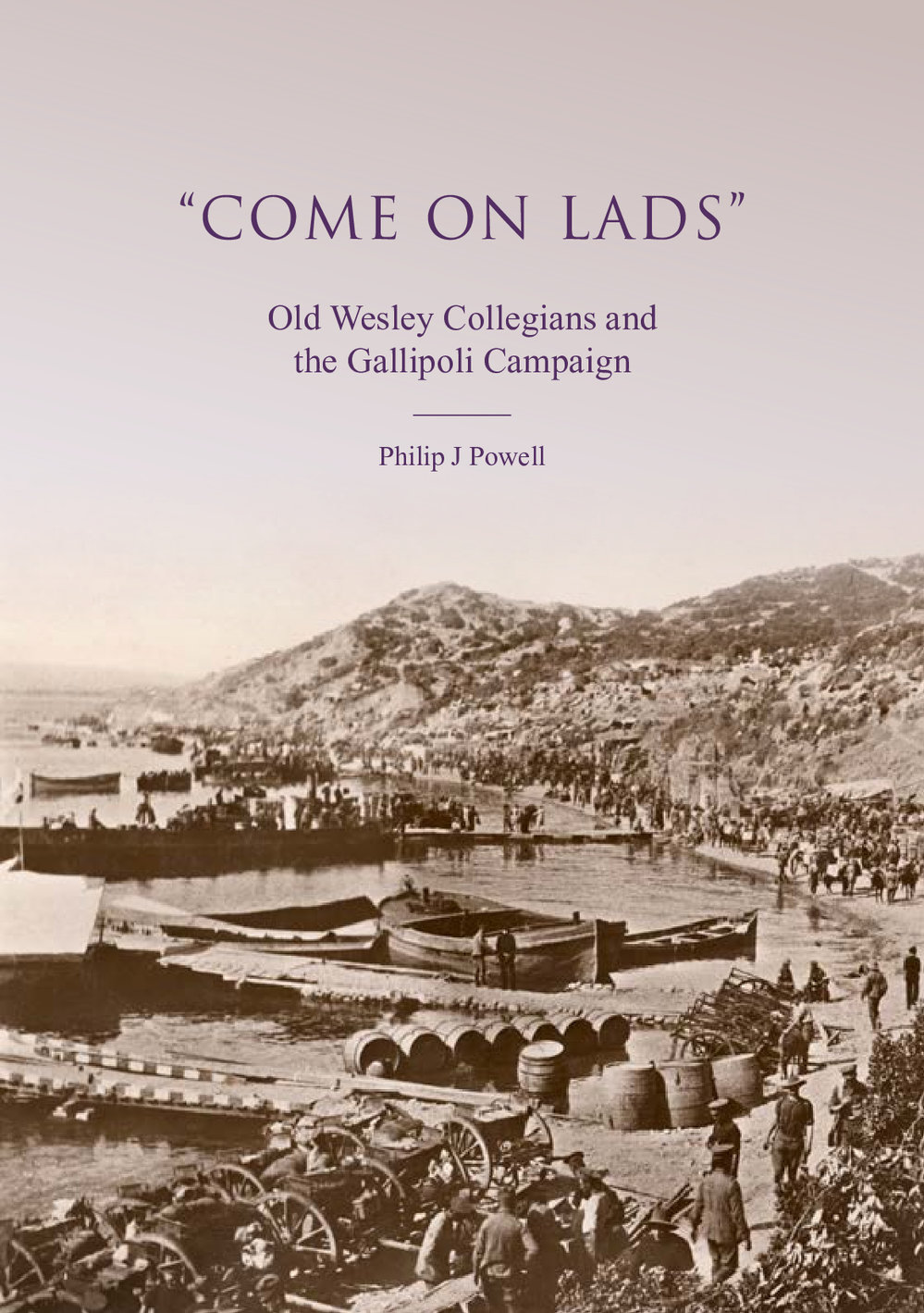 "Come on Lads" Old Wesley Collegians and the Gallipoli Campaign