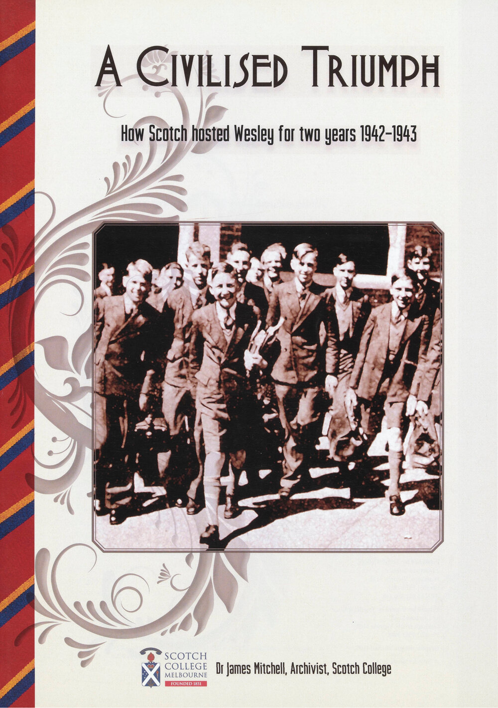 A Civilised Triumph : How Scotch hosted Wesley for two years 1942-1943