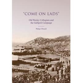 "Come on Lads" Old Wesley Collegians and the Gallipoli Campaign
